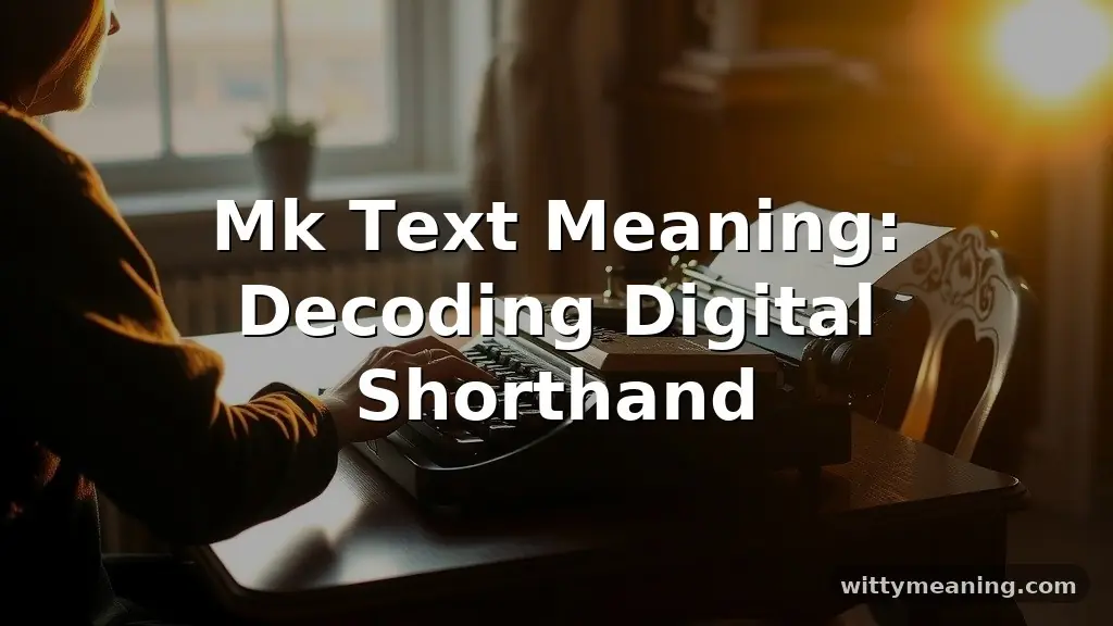 mk text meaning