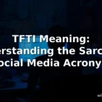tfti meaning