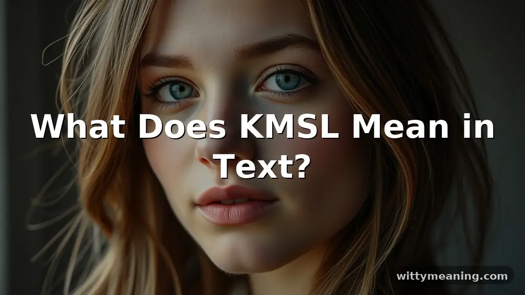 what does kmsl mean in text