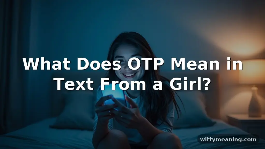 what does otp mean in text from a girl