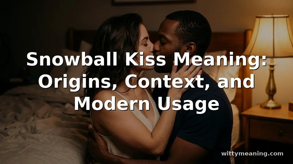 snowball kiss meaning