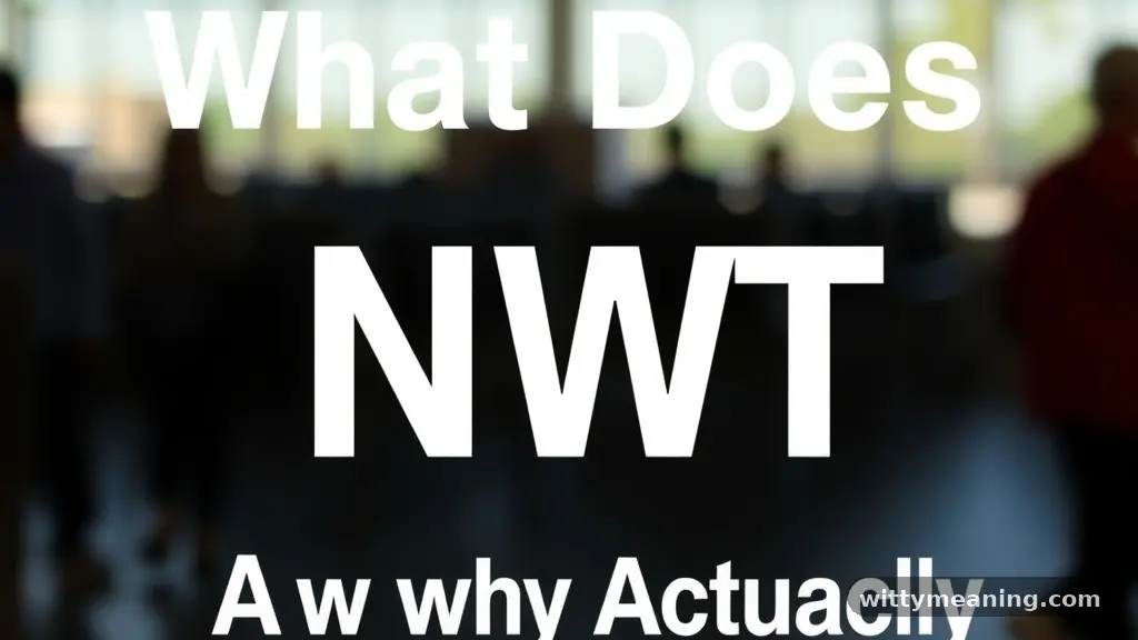 What Does NWT Actually Stand For? - nwt meaning
